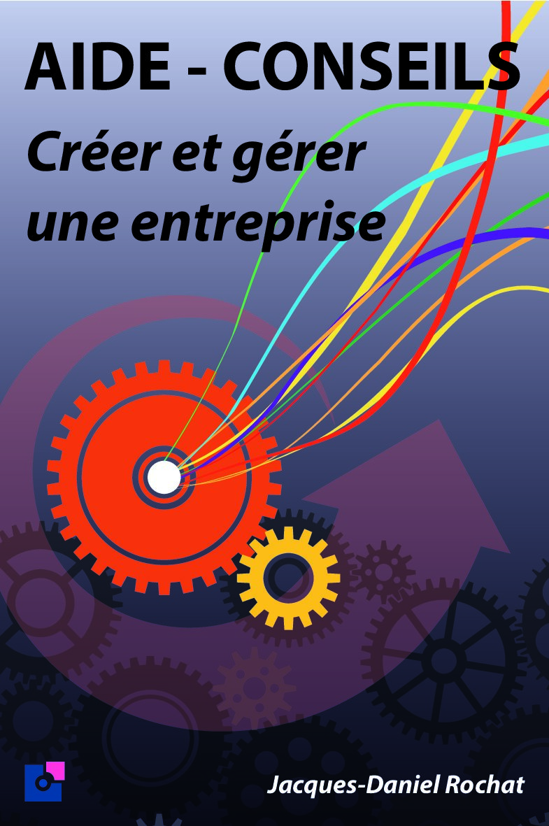AIDE – CONSEILS, CREER ET GERER UNE ENTREPRISE Par Patrick Arnegger